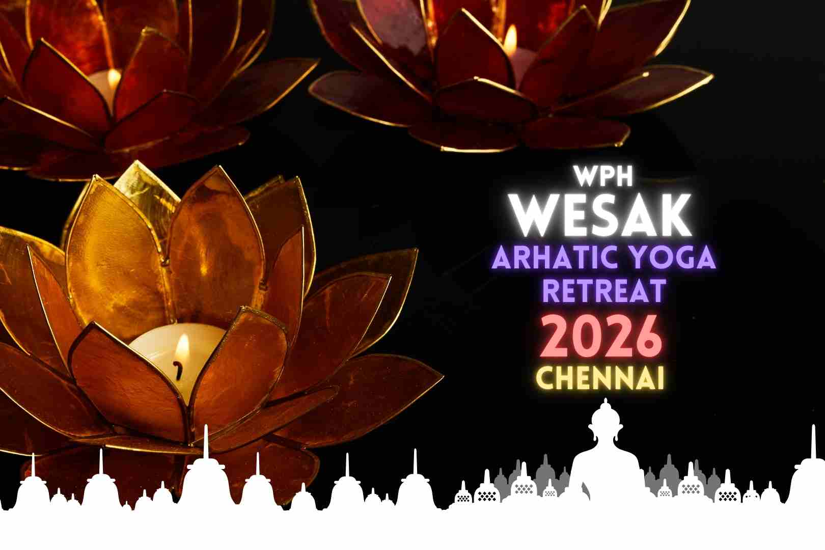 WPHF Wesak Arhatic Yoga Retreat 2026 - Chennai -Thiruvanmiyur